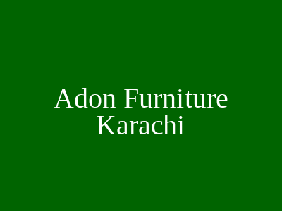 Adon Furniture Karachi