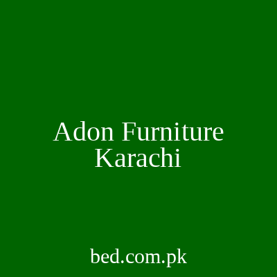 Adon Furniture Karachi