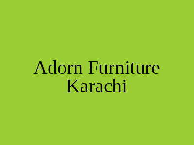 Adorn Furniture Karachi