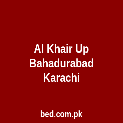 Al Khair Up Bahadurabad Karachi
