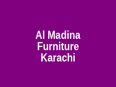 Al Madina Furnitures Karachi