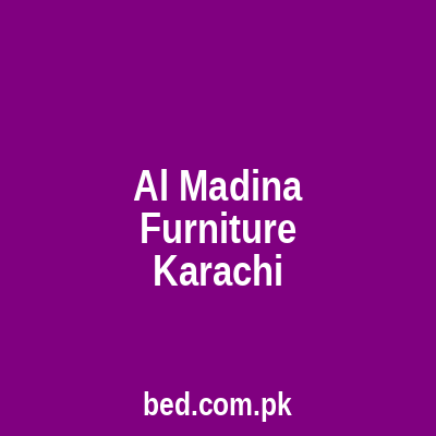Al Madina Furnitures Karachi
