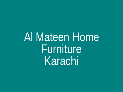 Al Mateen Home Furniture Karachi