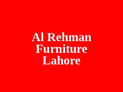 Al Rehman Furniture Lahore