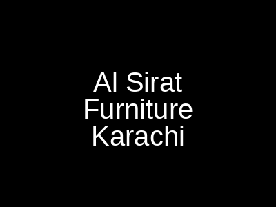 Al Sirat Furniture Karachi