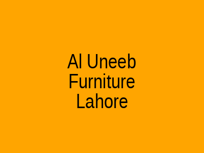 Al Uneeb Furniture Lahore