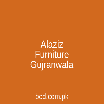 Alaziz Furniture Gujranwala