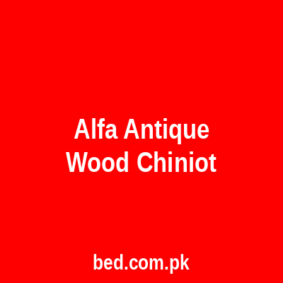 Alfa Antique Wood Chiniot