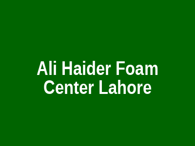 Ali Haider Foam Center Lahore