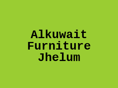 Alkuwait Furniture Jhelum