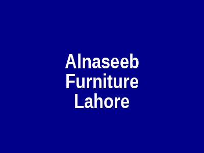 Alnaseeb Furniture Lahore