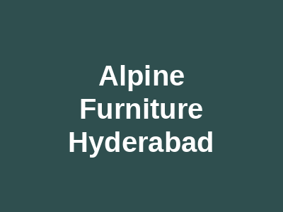 Alpine Furniture Hyderabad