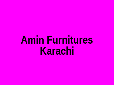 Amin Furnitures Karachi