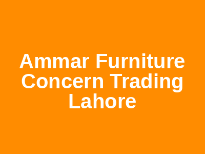 Ammar Furniture Concern Trading Lahore