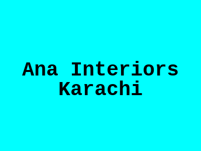 Ana Interiors Karachi