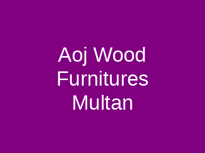 Aoj Wood Furnitures Multan