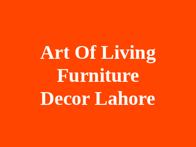 Art Of Living Furniture Decor Lahore