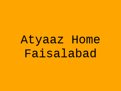 Atyaaz Home Faisalabad