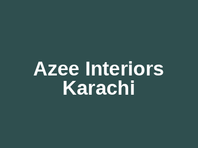 Azee Interiors Karachi