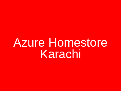 Azure Homestore Karachi