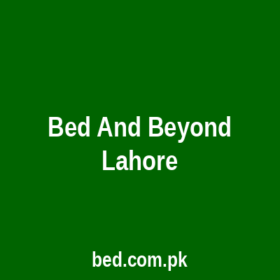 Bed And Beyond Lahore