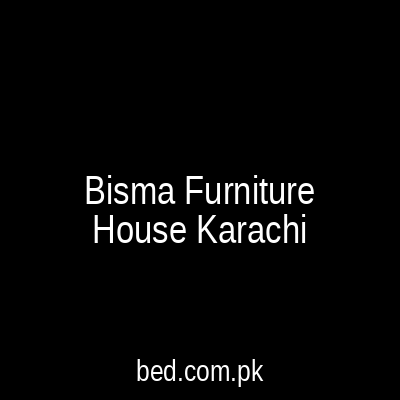Bismillah Furniture House Karachi