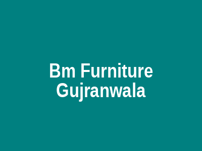 Bm Furniture Gujranwala