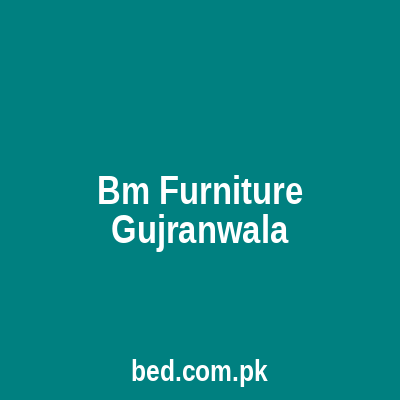 Bm Furniture Gujranwala