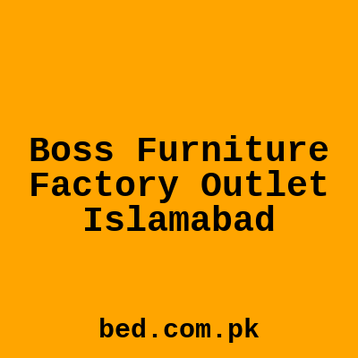 Boss Furniture Factory Outlet Rawalpindi Islamabad