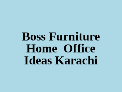 Boss Furniture Home Office Ideas Karachi