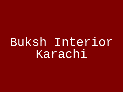 Buksh Interior Karachi