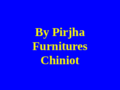 By Pirjha Furnitures Chiniot