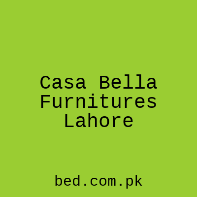 Casa Bella Furnitures Lahore
