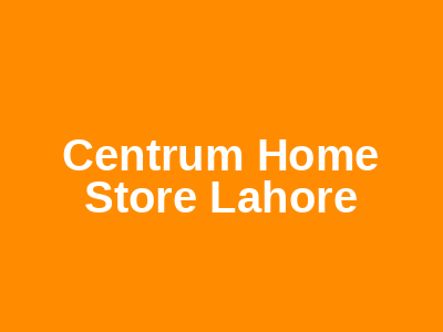 Centrum Home Store Lahore