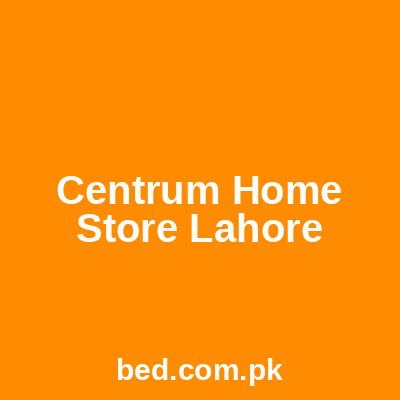 Centrum Home Store Lahore