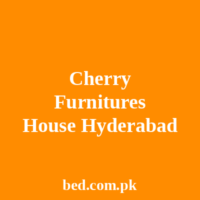 Cherry Furnitures House Hyderabad