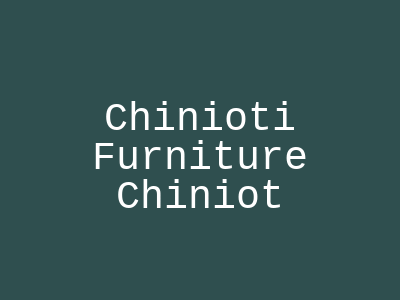 Chinioti Furniture Chiniot