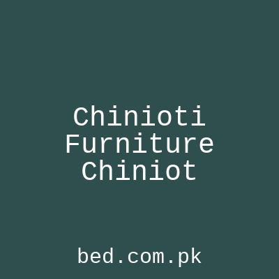 Chinioti Furniture Chiniot