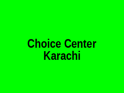 Choice Center Karachi