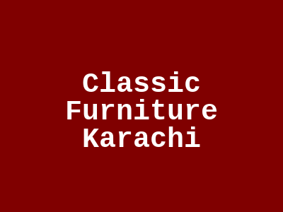Classic Furniture Centre Karachi