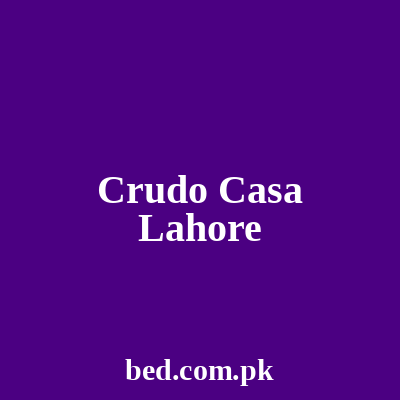 Crudo Casa Lahore