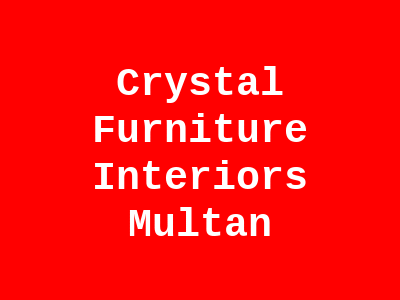 Crystal Furniture Interiors Multan