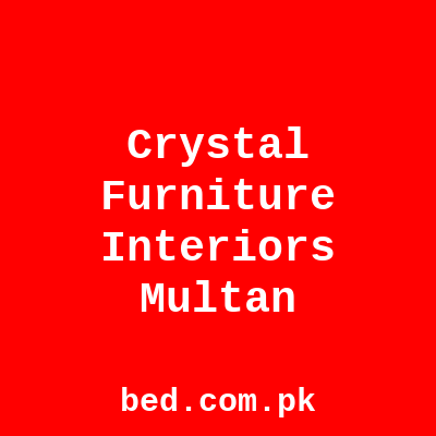 Crystal Furniture Interiors Multan