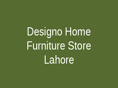 Designo Home Furniture Store Lahore