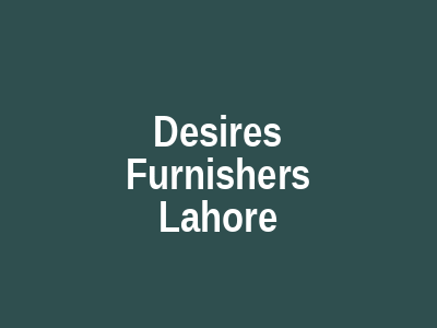 Desires Furnishers Lahore