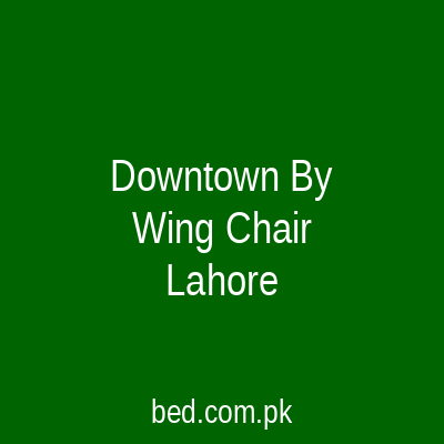 Downtown By Wing Chair Lahore