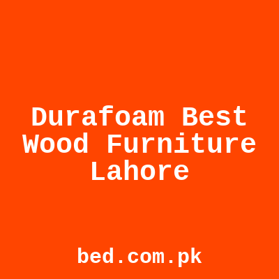 Durafoam Best Wood Furniture Lahore