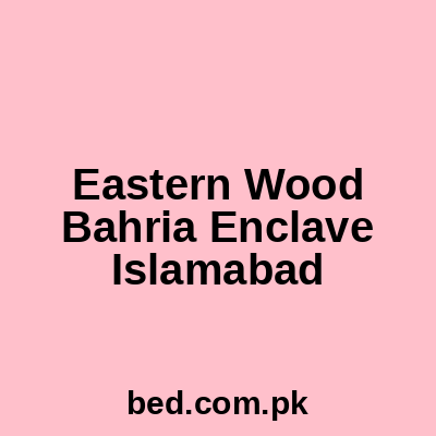 Eastern Wood Bahria Enclave Islamabad