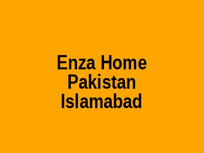 Enza Home Pakistan Islamabad