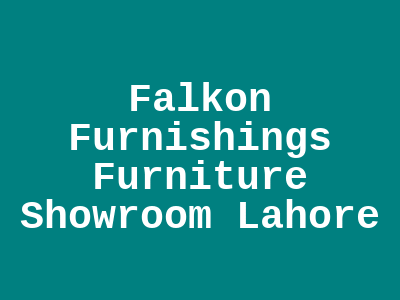 Falkon Furnishings Furniture Showroom Lahore